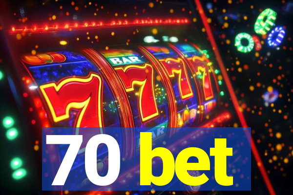 70 bet